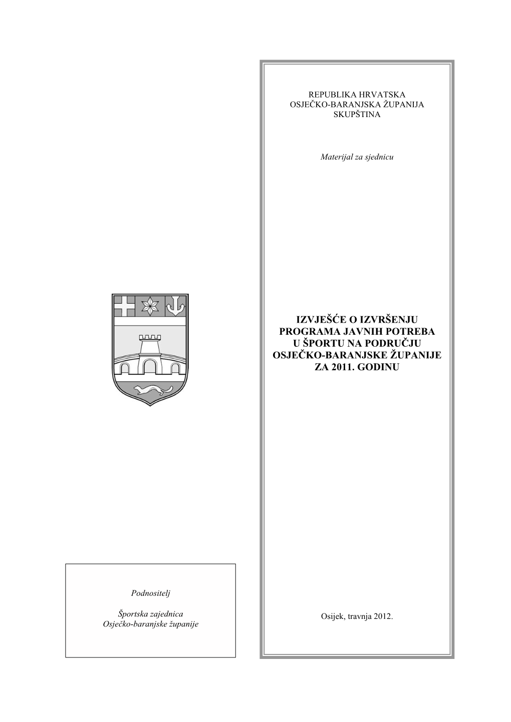 Izvješće O Izvršenju Programa Javnih Potreba U Športu Na Području Osječko-Baranjske Županije Za 2011
