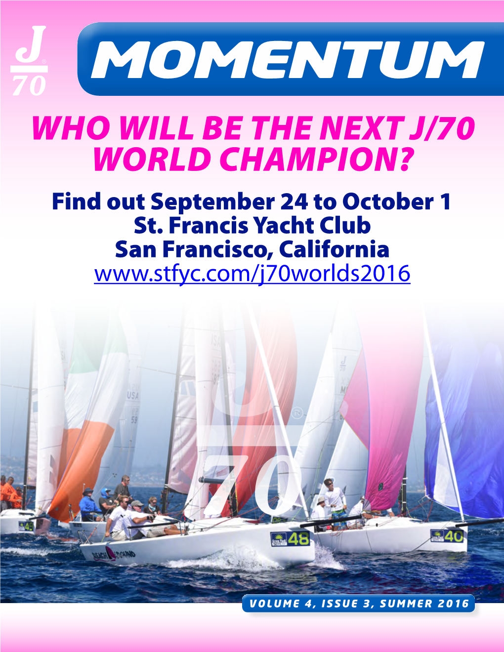 MOMENTUM WHO WILL BE the NEXT J/70 WORLD CHAMPION? Find out September 24 to October 1 St