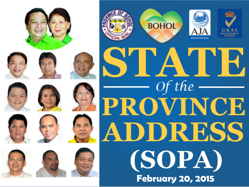 February 20, 2015 the Province of Bohol and Its Stakeholders: Coming Together, Keeping Together, Working Together Introduction State of the Province