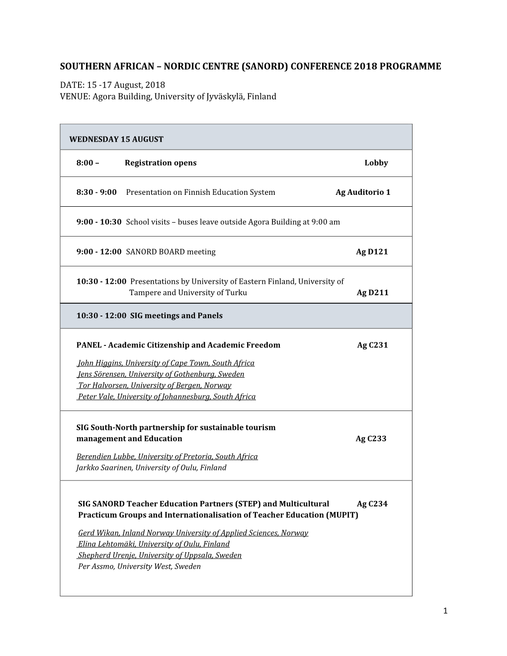 NORDIC CENTRE (SANORD) CONFERENCE 2018 PROGRAMME DATE: 15 -17 August, 2018 VENUE: Agora Building, University of Jyväskylä, Finland