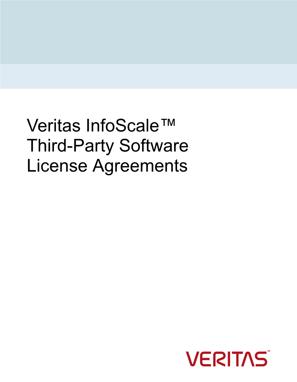 Veritas Infoscale™ Third-Party Software License Agreements Last Updated: 2017-11-06 Legal Notice Copyright © 2017 Veritas Technologies LLC