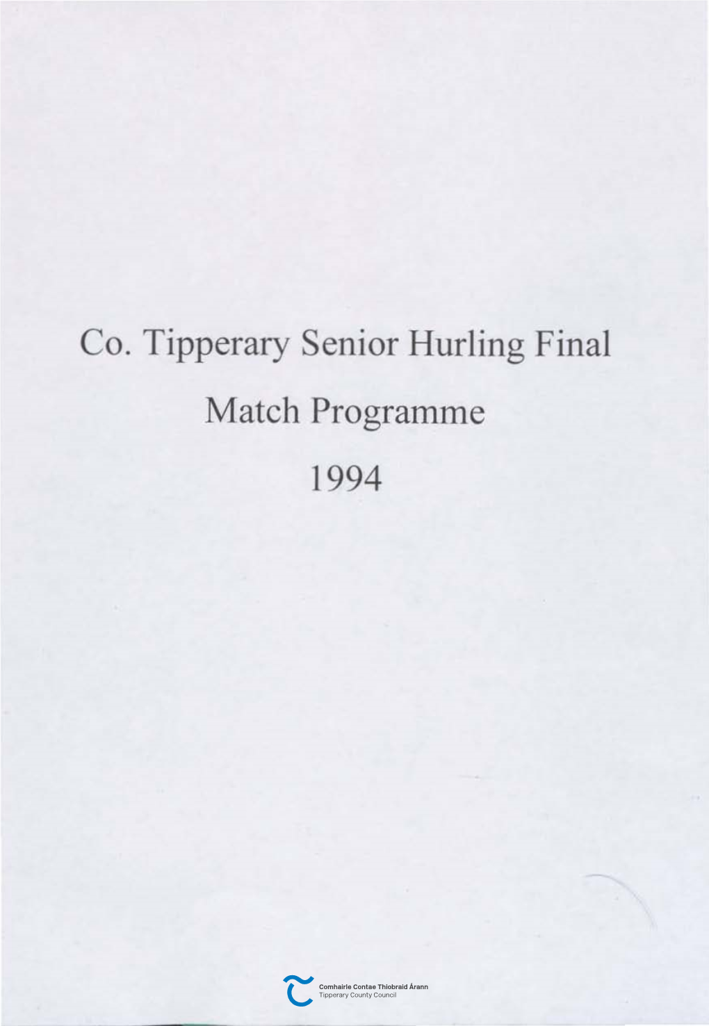 Co. Tipperary Senior Hurling Final Match Programme ]994 the NENAGH CO-UP F F F F TIPPERARY COUNTY F F F F* SENIOR HURLING FINAL F Fff Staid Semple, Durlas