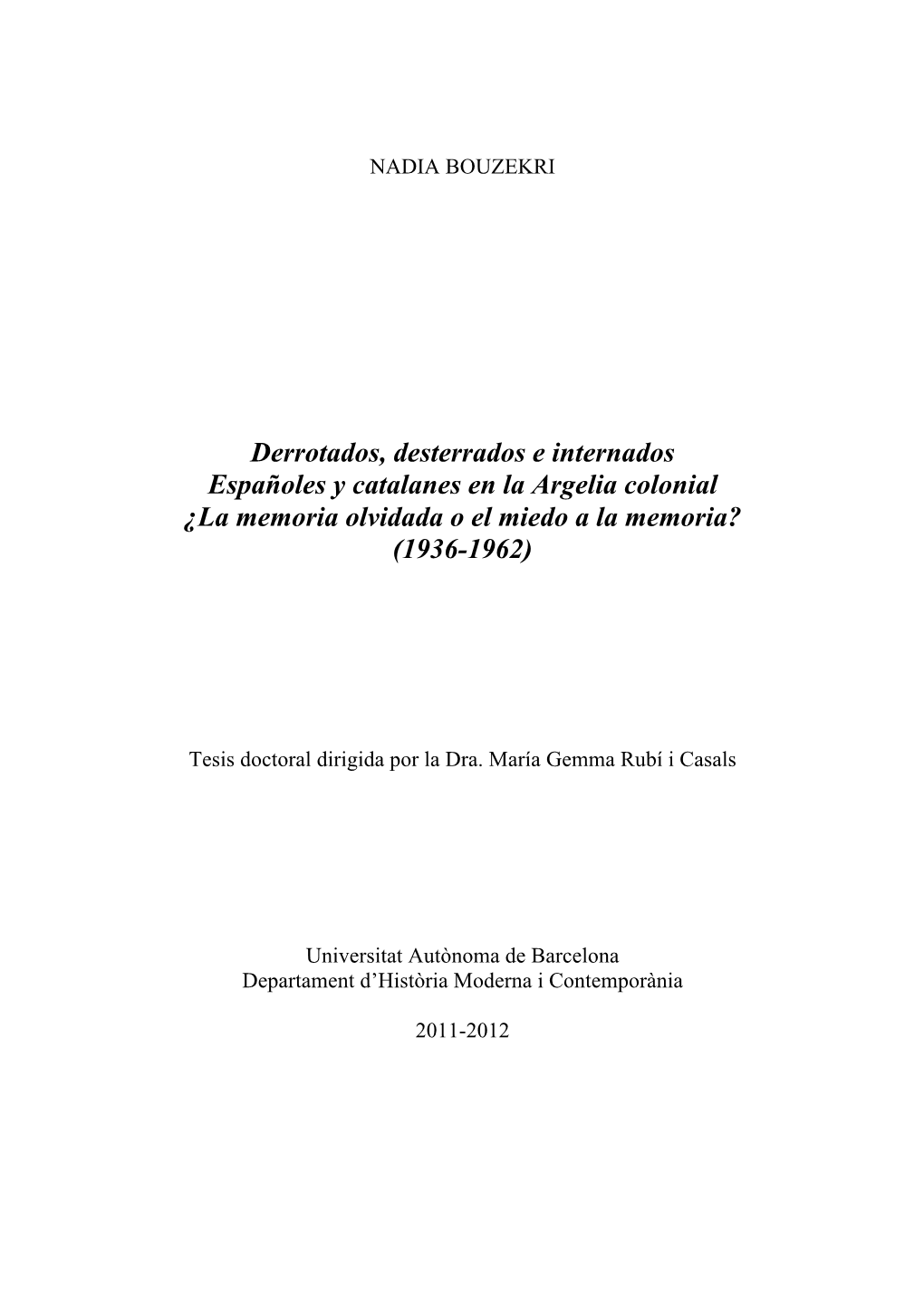 Derrotados, Desterrados E Internados Españoles Y Catalanes En La Argelia Colonial ¿La Memoria Olvidada O El Miedo a La Memoria? (1936-1962)