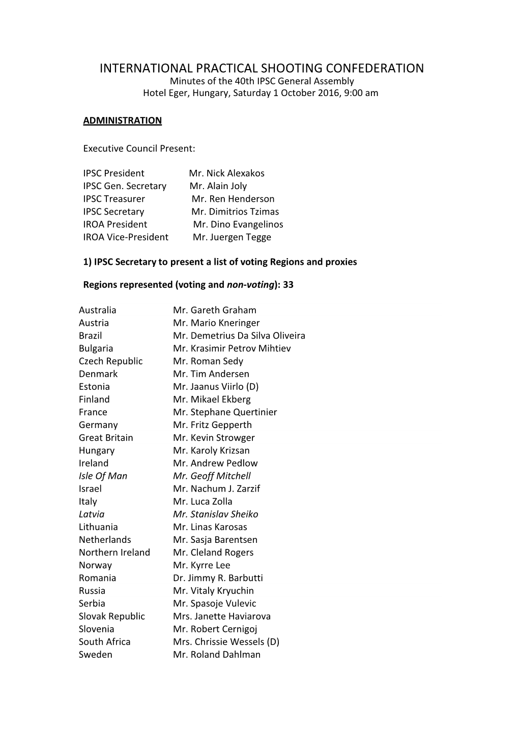 INTERNATIONAL PRACTICAL SHOOTING CONFEDERATION Minutes of the 40Th IPSC General Assembly Hotel Eger, Hungary, Saturday 1 October 2016, 9:00 Am