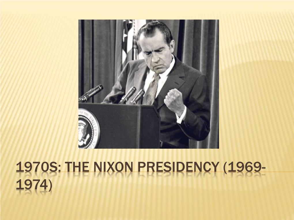 1970S: the Nixon Presidency (1969-1974)