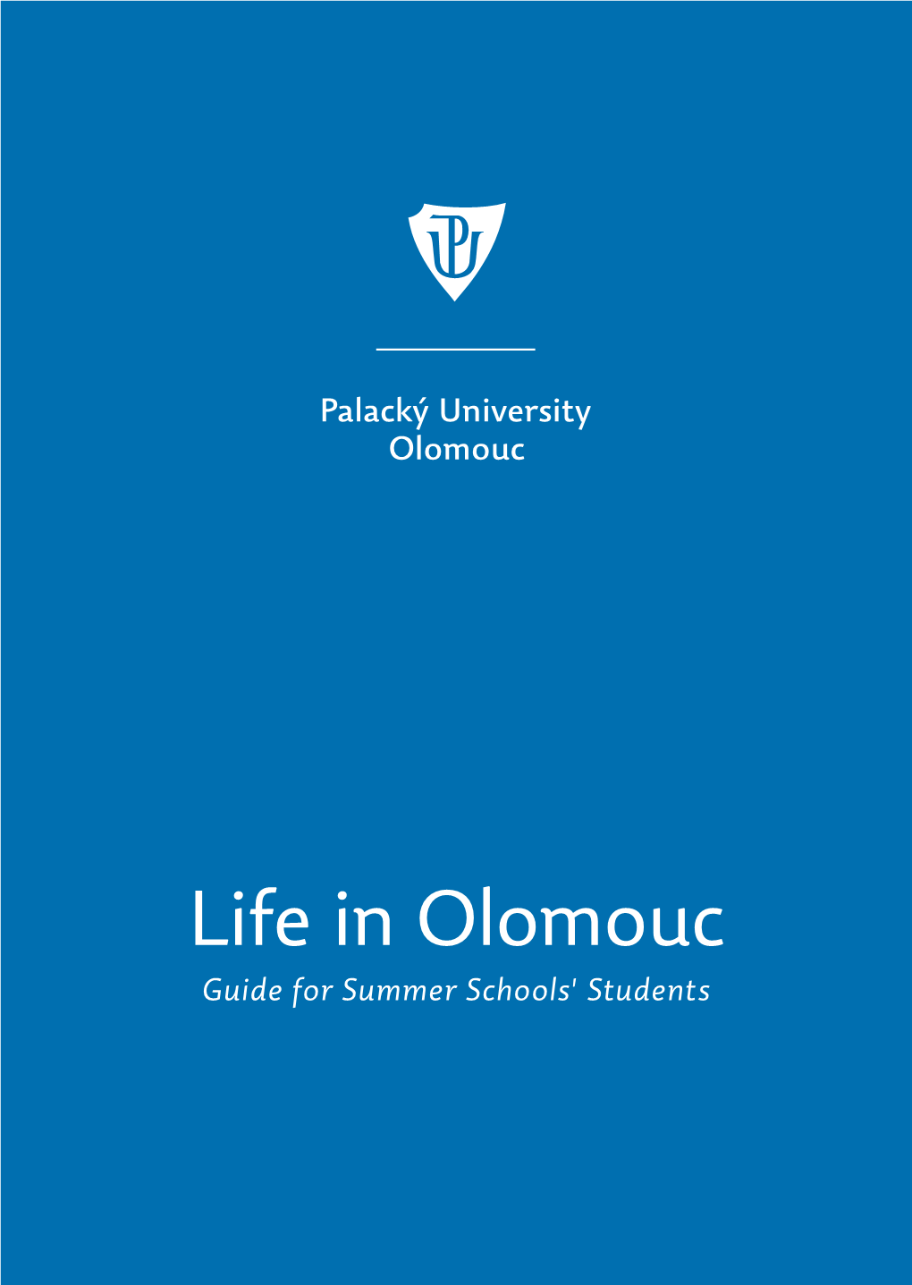 Life in Olomouc Guide for Summer Schools' Students a Word of Welcome from the Rector of Palacký University