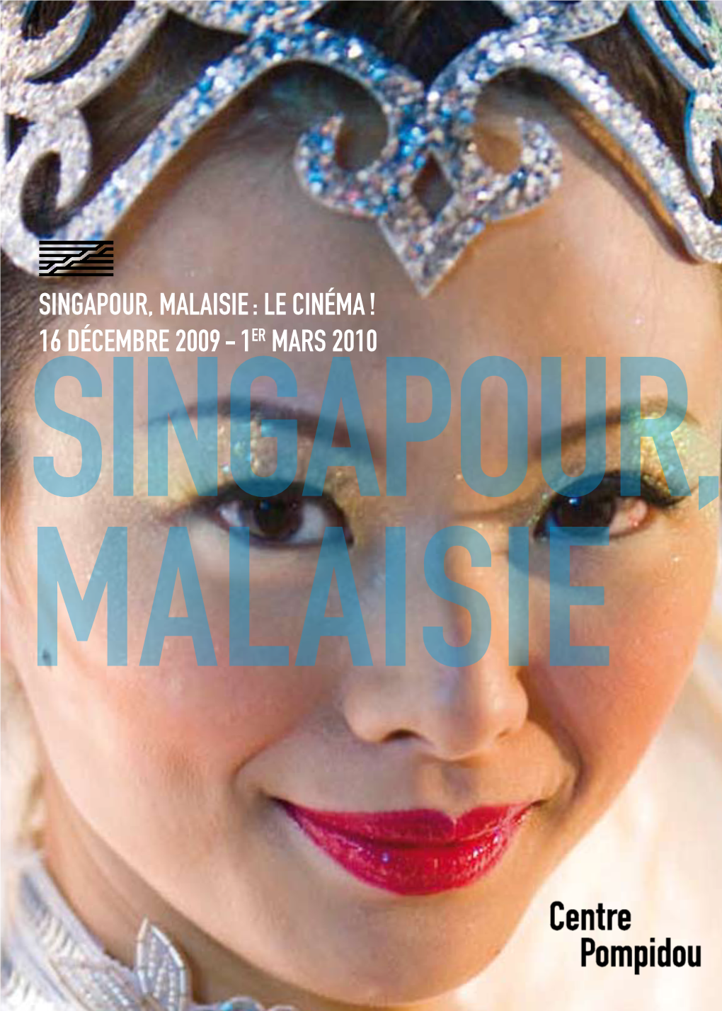 Singapour, Malaisie : Le Cinéma ! 16 Décembre 2009 - 1Er Mars 2010 Singapour, Malaisie Sommaire