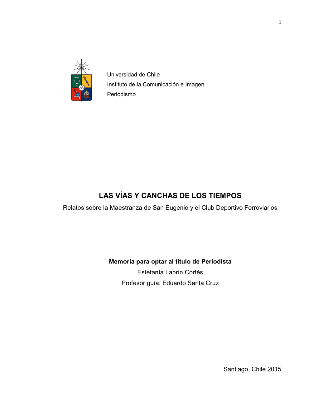 LAS VÍAS Y CANCHAS DE LOS TIEMPOS Relatos Sobre La Maestranza De San Eugenio Y El Club Deportivo Ferroviarios