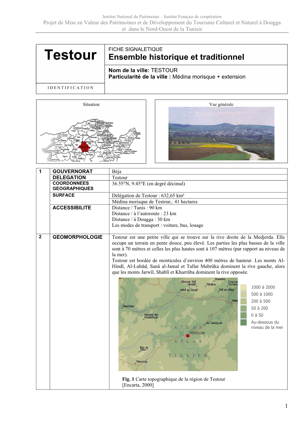 Testour Ensemble Historique Et Traditionnel Site Archéologique SA 1 Nom De La Ville: TESTOUR Particularité De La Ville : Médina Morisque + Extension