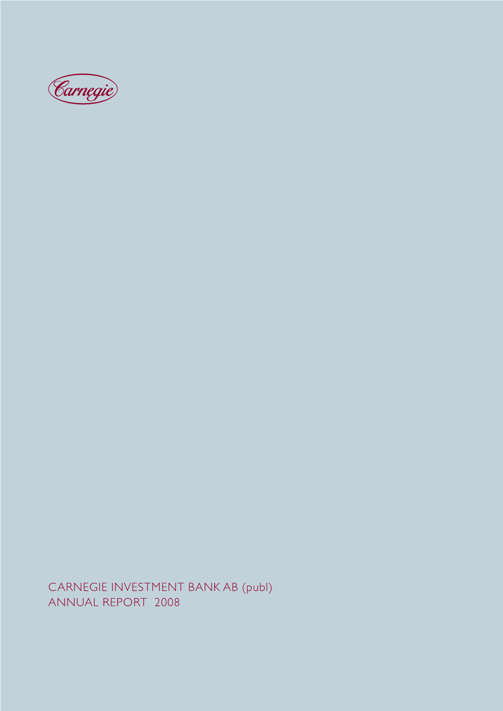 CARNEGIE INVESTMENT BANK AB (Publ) ANNUAL REPORT 2008 Carnegie 2008