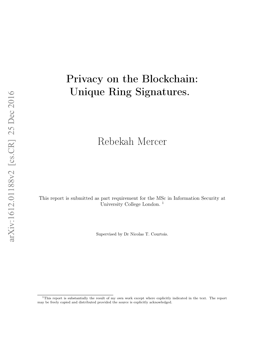 Privacy on the Blockchain: Unique Ring Signatures. Rebekah Mercer