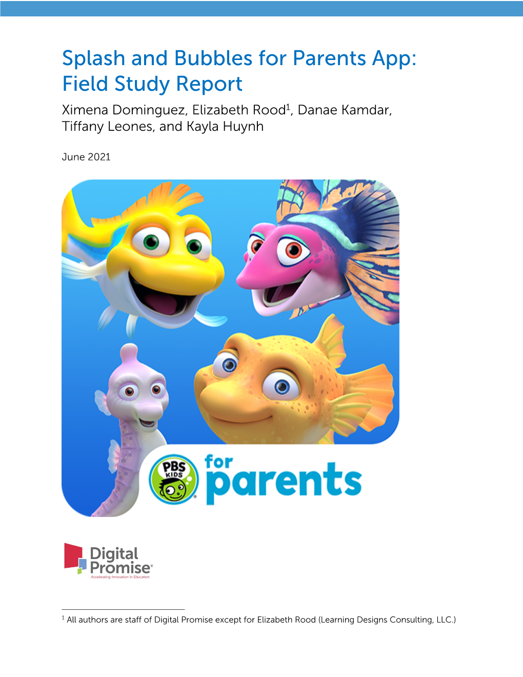 Splash and Bubbles for Parents App: Field Study Report Ximena Dominguez, Elizabeth Rood1, Danae Kamdar, Tiffany Leones, and Kayla Huynh