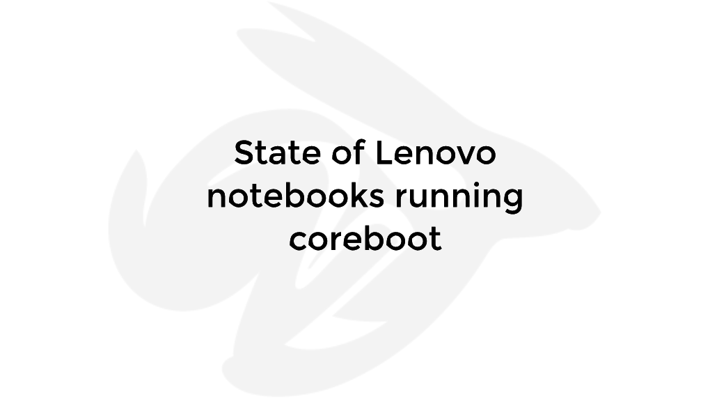 State of Lenovo Notebooks Running Coreboot Who Am I