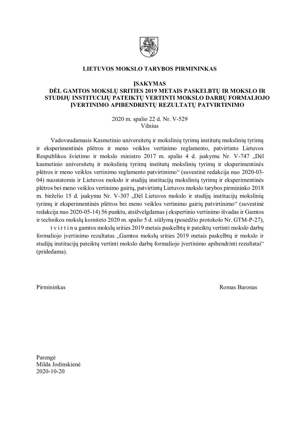 Lietuvos Mokslo Tarybos Pirmininkas Įsakymas Dėl Gamtos Mokslų Srities 2019 Metais Paskelbtų Ir Mokslo Ir Studijų Instituci