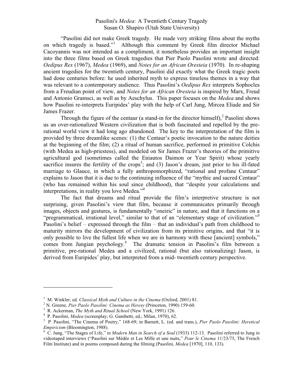 Pasolini's Medea: a Twentieth Century Tragedy Susan O. Shapiro (Utah State University) “Pasolini Did Not Make Greek Tragedy