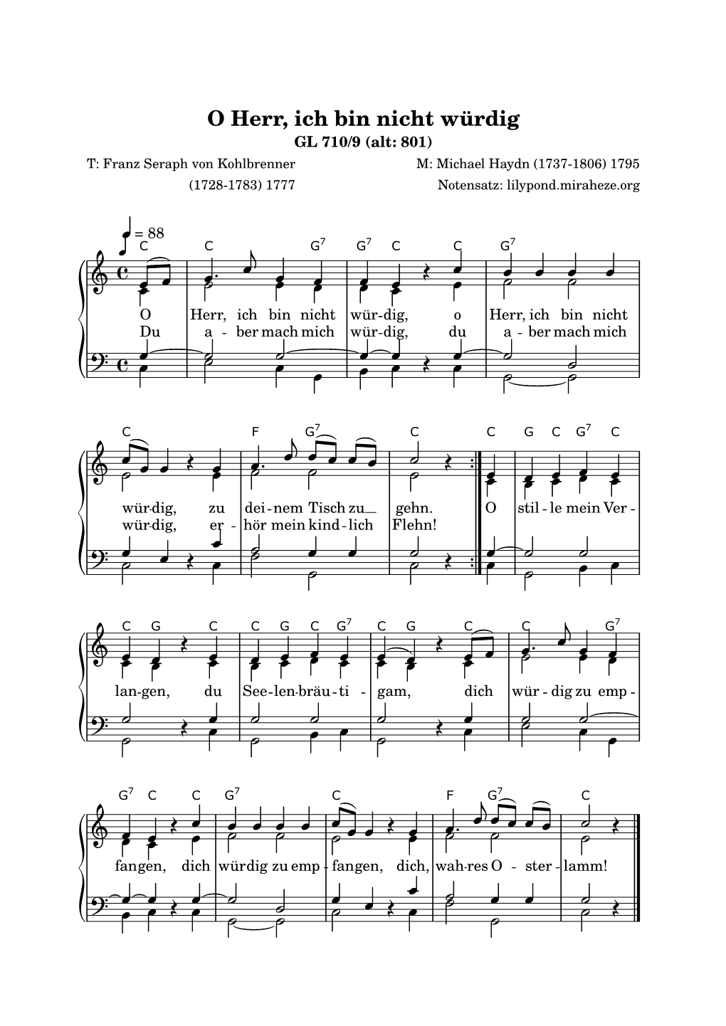 O Herr, Ich Bin Nicht Würdig GL 710/9 (Alt: 801) T: Franz Seraph Von Kohlbrenner M: Michael Haydn (1737-1806) 1795 (1728-1783) 1777 Notensatz: Lilypond.Miraheze.Org