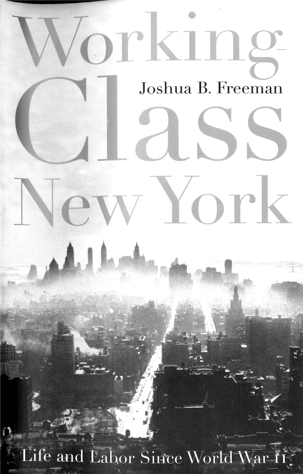 Shua B. Freeman Working-Class New York Also by Joshua B