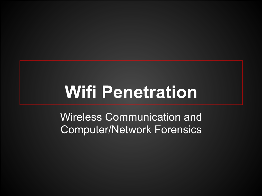 Wifi Penetration Wireless Communication and Computer/Network Forensics Terms