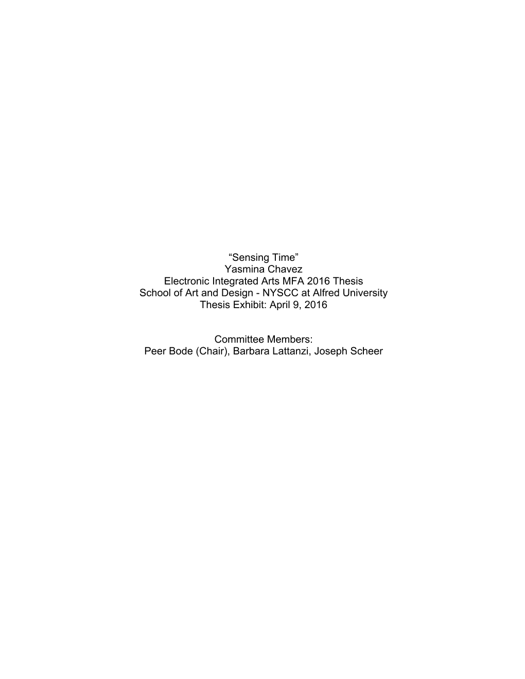 Yasmina Chavez Electronic Integrated Arts MFA 2016 Thesis School of Art and Design - NYSCC at Alfred University Thesis Exhibit: April 9, 2016