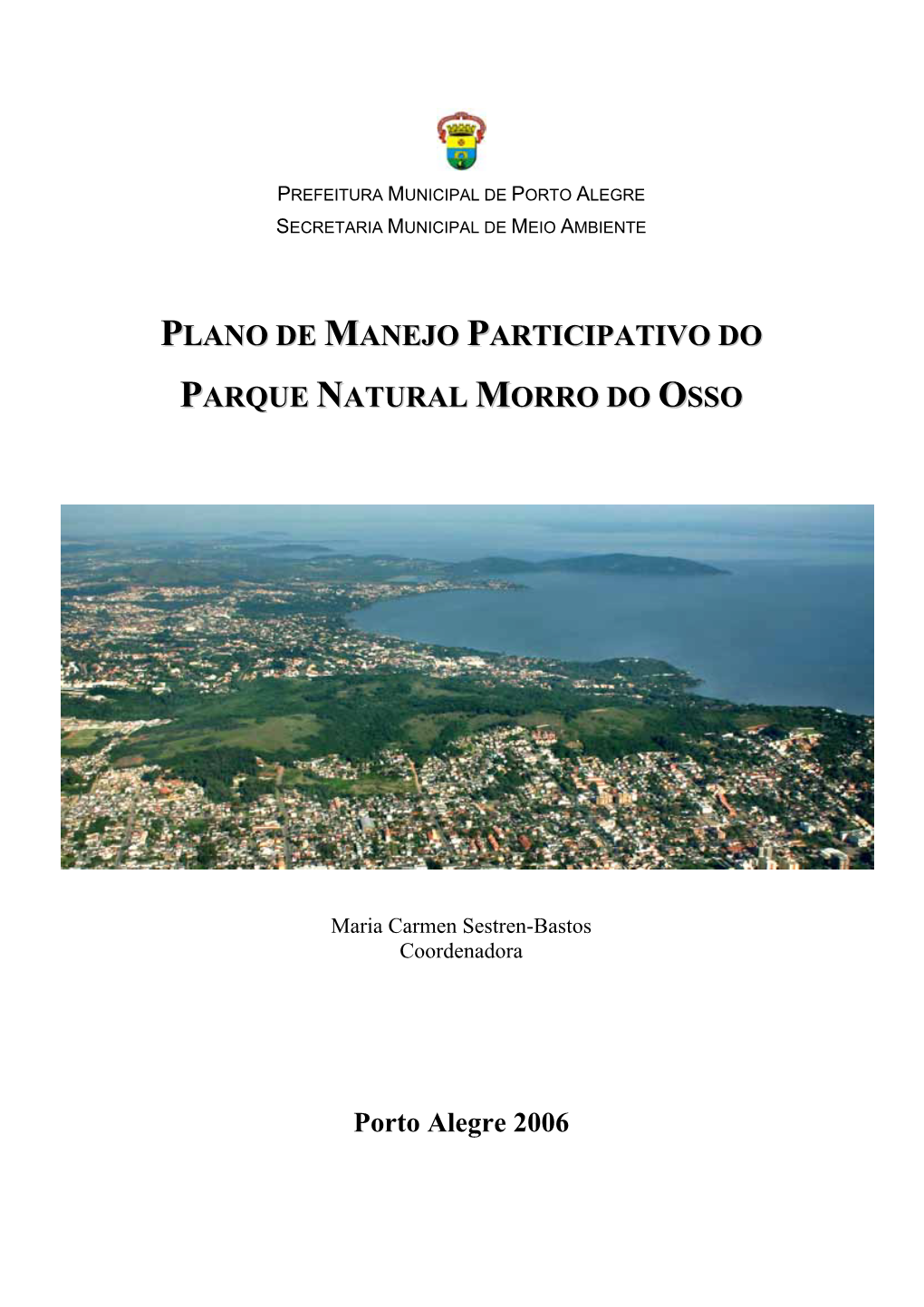 Plano De Manejo Participativo Do Parque Natural Morro Do Osso/ Maria Carmen Sestren-Bastos (Cood.), Porto Alegre, 2006