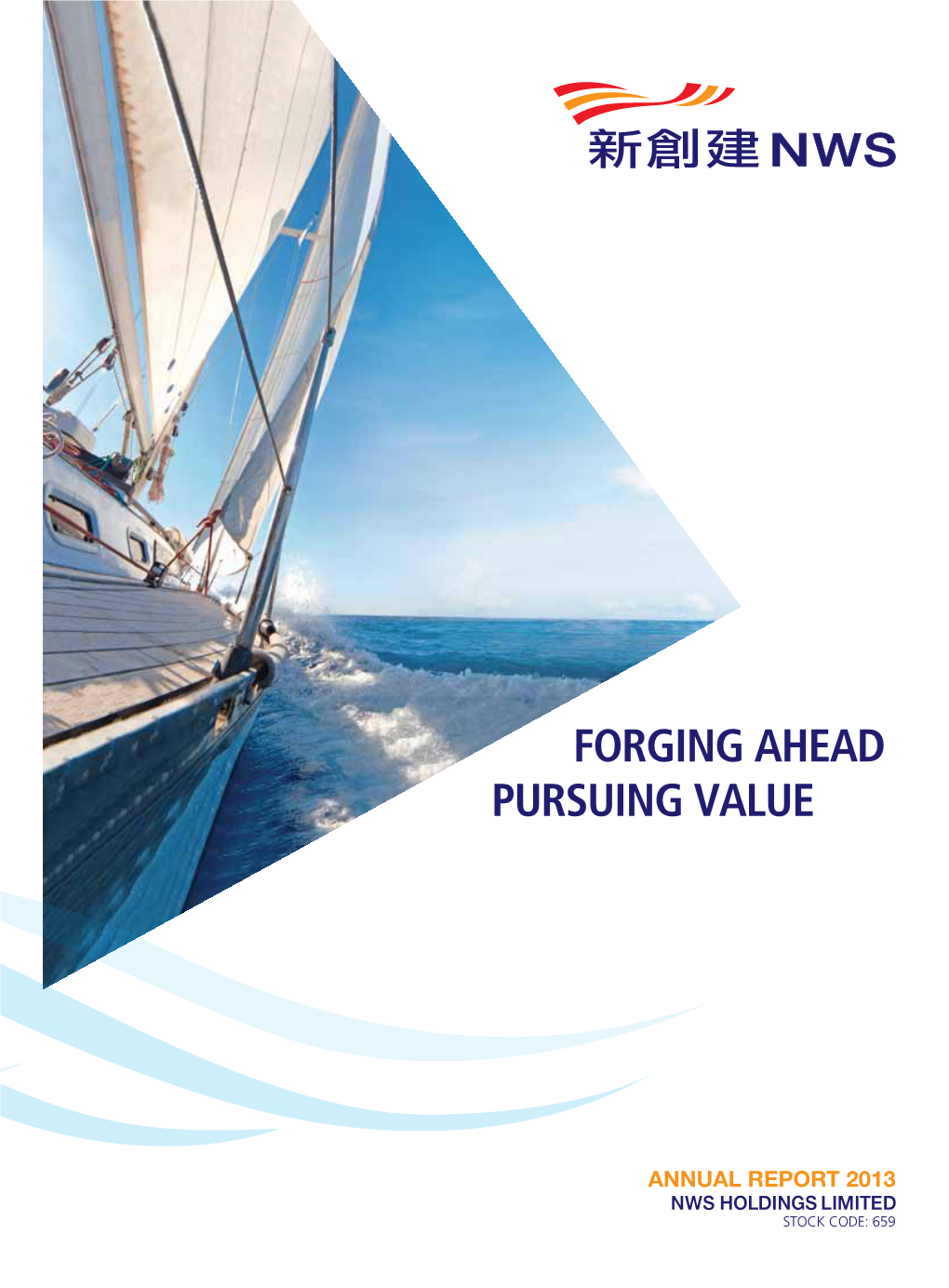 Annual Report 2013 Annual Report Forging Ahead Forging Pursuing Value Pursuing