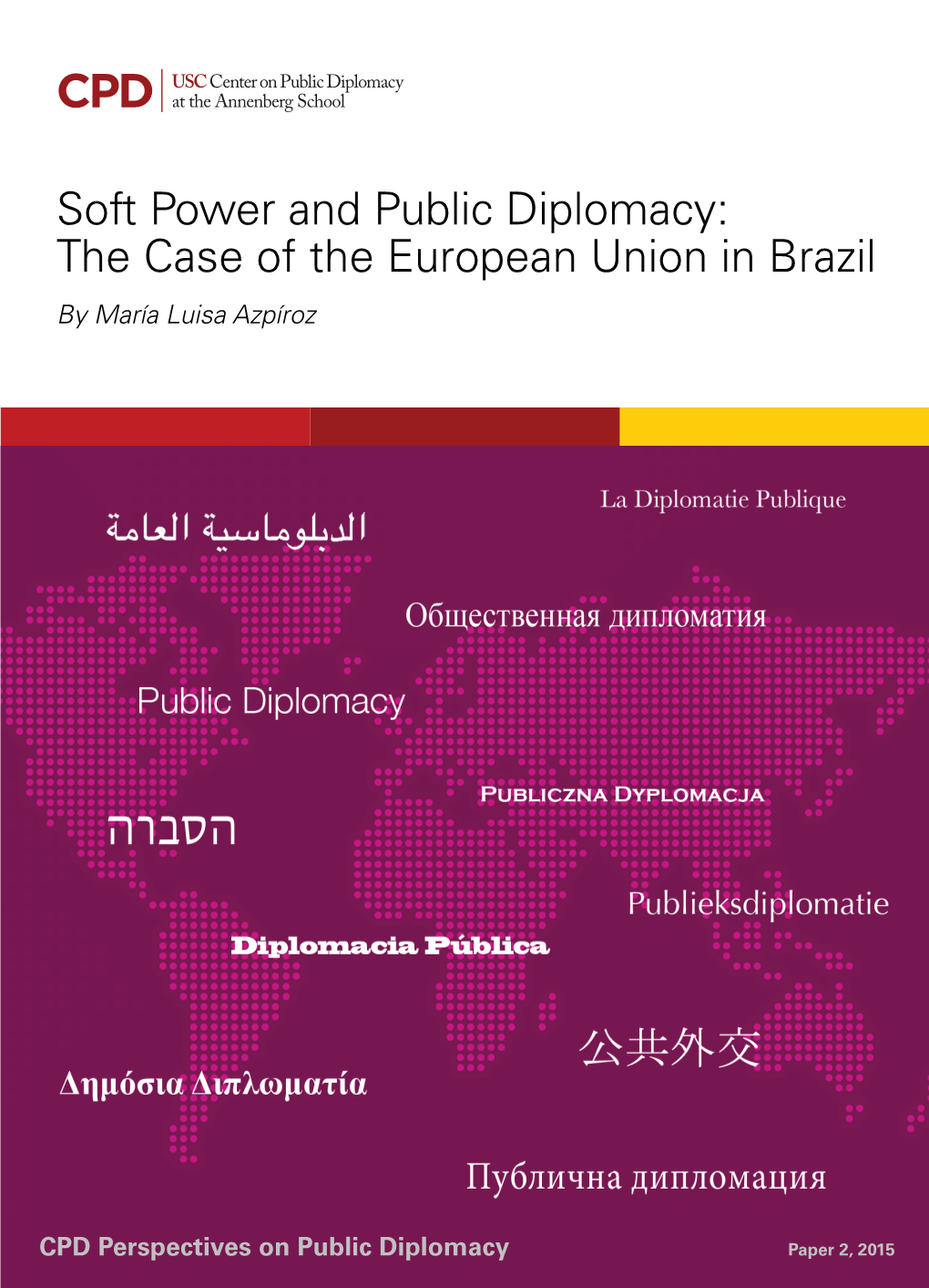 Soft Power and Public Diplomacy: the Case of the European Union in Brazil by María Luisa Azpíroz