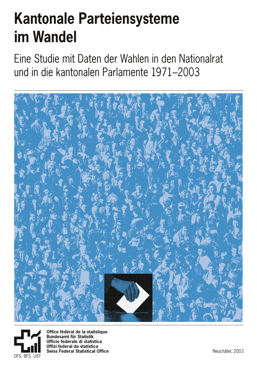 Kantonale Parteiensysteme Im Wandel Eine Studie Mit Daten Der Wahlen in Den Nationalrat Und in Die Kantonalen Parlamente 1971–2003