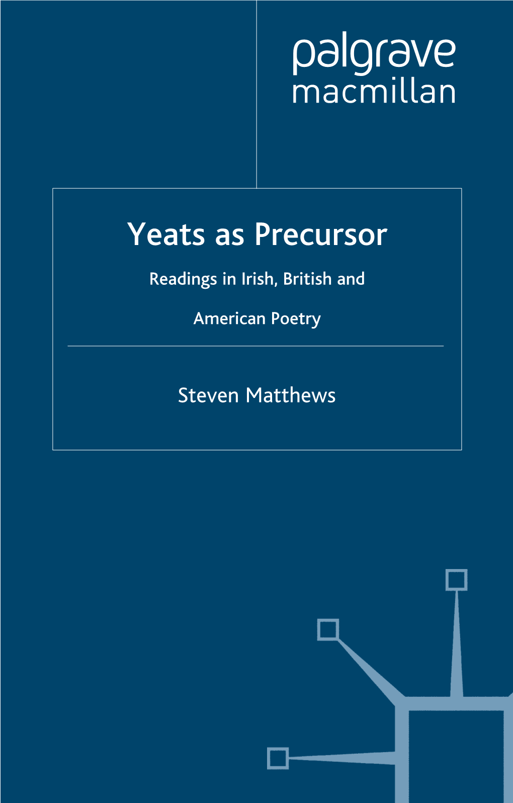 Yeats As Precursor Readings in Irish, British And