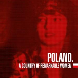 A Country of Remarkable Women Poland