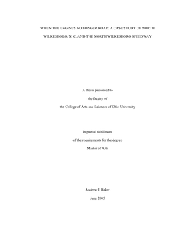 WHEN the ENGINES NO LONGER ROAR: a CASE STUDY of NORTH WILKESBORO, N. C. and the NORTH WILKESBORO SPEEDWAY a Thesis Presented To