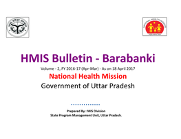 HMIS Bulletin - Barabanki Volume - 2, FY 2016-17 (Apr-Mar) - As on 18 April 2017 National Health Mission Government of Uttar Pradesh