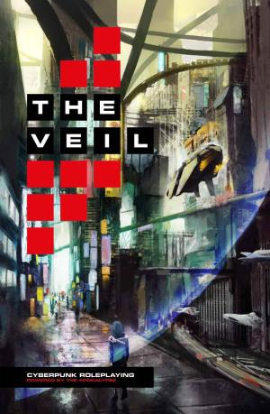 CYBERPUNK ROLEPLAYING POWERED by the APOCALYPSE the Text of the Veil Is Licensed Under the Creative Commons Share-Alike 3.0 Unported (CC BY-SA 3.0)
