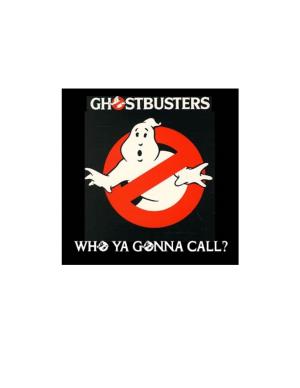 Ghostbusters: Who Ya Gonna Call? Ttaaabbblllee Ooff Ccooonnnttteeennntttss TABLE of CONTENTS