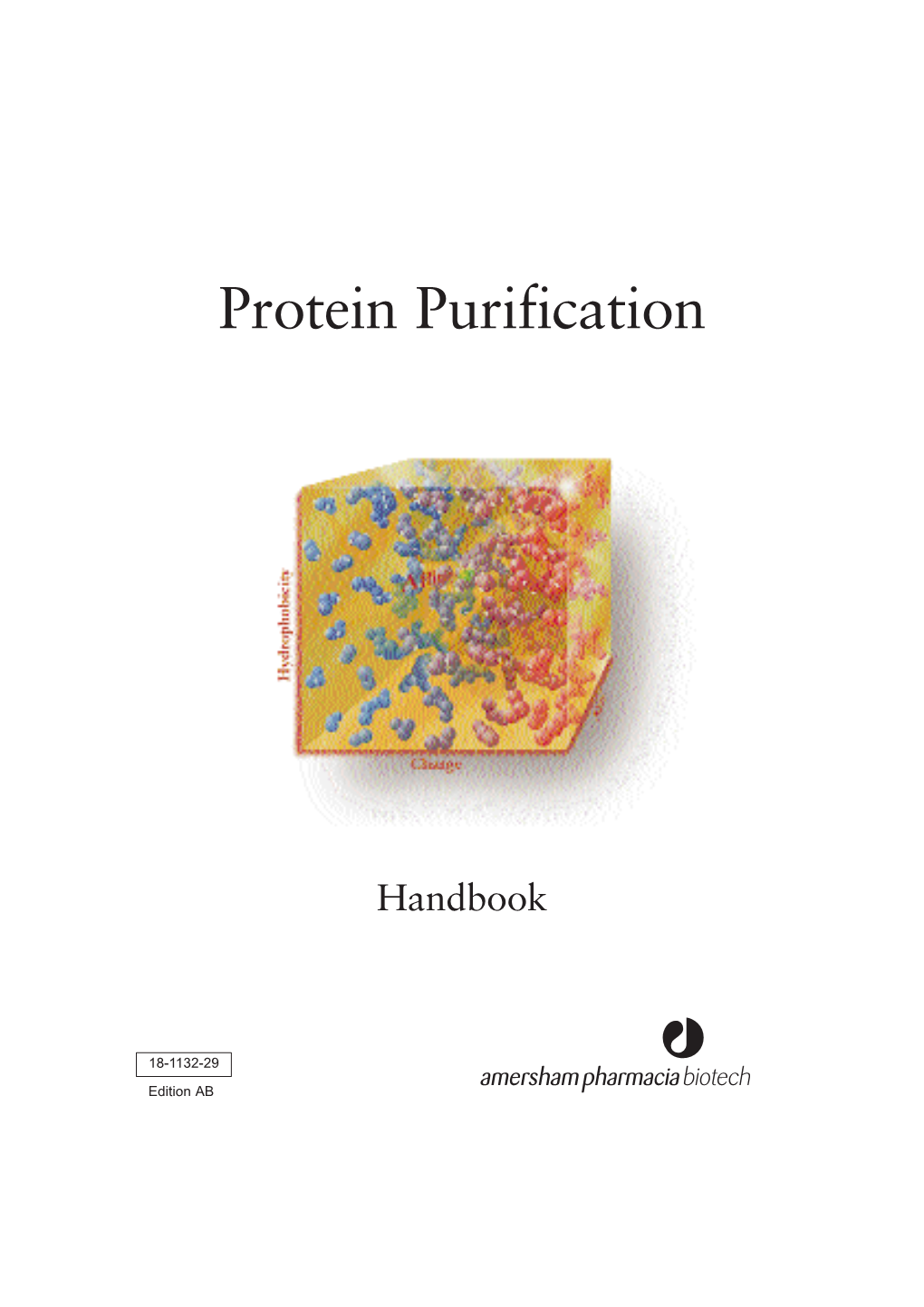 Protein Purification Handbook Printed in Sweden by Snits & Design AB / Graphium Västra Aros 9904 Printed in Sweden by Snits & Design AB / Graphium Västra Aros