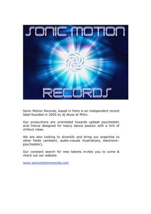 Sonic Motion Records, Based in Paris Is an Independent Record Label Founded in 2005 by Dj Atyss Et Phlrx. Our Productions Are Or