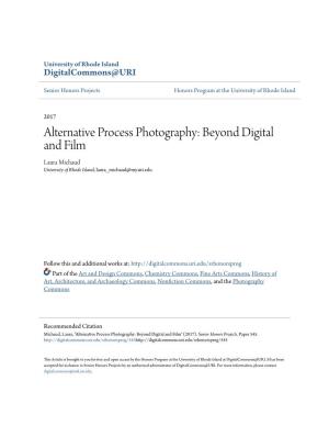 Alternative Process Photography: Beyond Digital and Film Laura Michaud University of Rhode Island, Laura Michaud@My.Uri.Edu