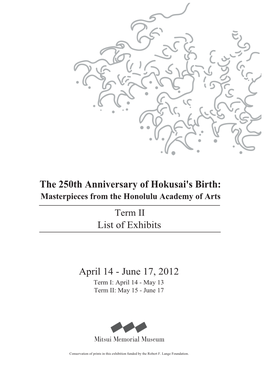 The 250Th Anniversary of Hokusai's Birth: Masterpieces from the Honolulu Academy of Arts Term II List of Exhibits