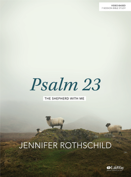 Psalm 23: the Shepherd with Me Is Jennifer’S Sixth Video- Based Bible Study with Lifeway