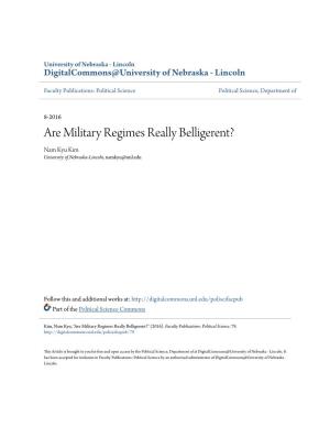 Are Military Regimes Really Belligerent? Nam Kyu Kim University of Nebraska-Lincoln, Namkyu@Unl.Edu