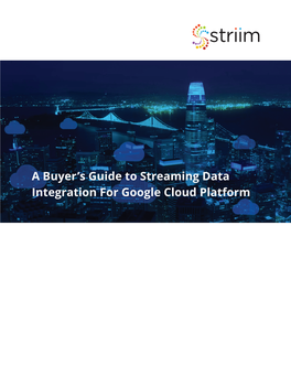 A Buyer's Guide to Streaming Data Integration for Google Cloud Platform