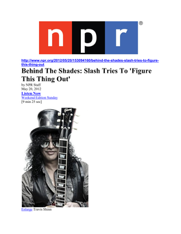 Behind the Shades: Slash Tries to 'Figure This Thing Out' by NPR Staff May 20, 2012 Listen Now Weekend Edition Sunday [9 Min 25 Sec]