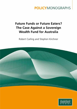 Future Funds Or Future Eaters? the Case Against a Sovereign Wealth Fund for Australia