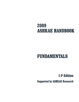 2009 ASHRAE Handbook—Fundamentals Covers Basic Prin- • Chapter 20, Space Air Diffusion, Has Been Completely Rewritten to Ciples and Data Used in the HVAC&R Industry