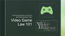 Video Game Law 101  Dena G