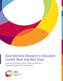 Data-Intensive Research in Education: Current Work and Next Steps REPORT on TWO NATIONAL SCIENCE FOUNDATION-SPONSORED COMPUTING RESEARCH EDUCATION WORKSHOPS