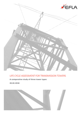 LIFE CYCLE ASSESSMENT for TRANSMISSION TOWERS a Comparative Study of Three Tower Types 20.02.2018
