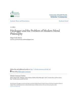 Heidegger and the Problem of Modern Moral Philosophy Megan Emily Altman University of South Florida, Mealtman2@Gmail.Com