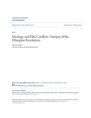 Ideology and Elite Conflicts: Autopsy of the Ethiopian Revolution Messay Kebede University of Dayton, Mkebede1@Udayton.Edu
