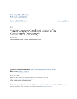 Wade Hampton: Conflicted Leader of the Conservative Democracy? Fritz Hamer University of South Carolina - Columbia, Fphamer@Mailbox.Sc.Edu