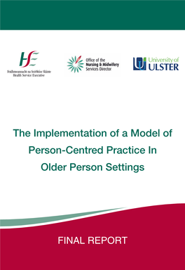 The Implementation of a Model of Person-Centred Practice in Older Person Settings the IMPLEMENTATION of a MODEL of PERSON-CENTRED PRACTICE in OLDER PERSON SETTINGS